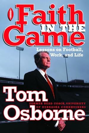Imagen del vendedor de Faith in the Game : Lessons on Football, Work, and Life a la venta por GreatBookPrices
