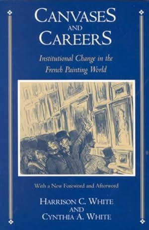 Image du vendeur pour Canvases and Careers : Institutional Change in the French Painting World mis en vente par GreatBookPrices