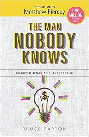 Immagine del venditore per The Man Nobody Knows: Discover Jesus as Entrepreneur venduto da GreatBookPrices