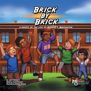 Imagen del vendedor de Brick by Brick: A Snippet of the Life of Booker T. Washington a la venta por GreatBookPrices