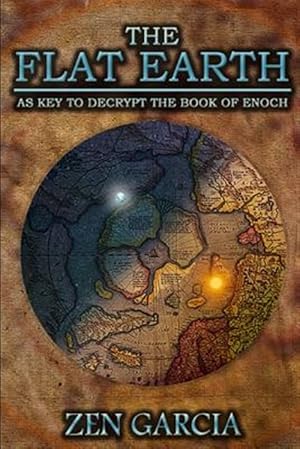 Bild des Verkufers fr The Flat Earth as Key to Decrypt the Book of Enoch zum Verkauf von GreatBookPrices