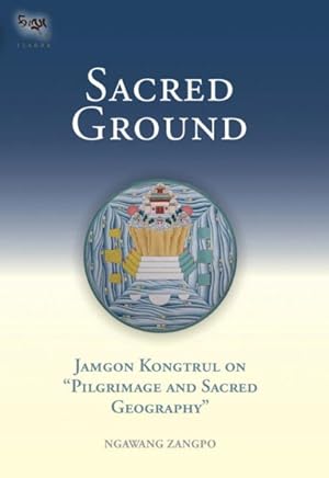 Immagine del venditore per Sacred Ground : Jamgon Kongtrul on Pilgrimage and Sacred Geography venduto da GreatBookPrices
