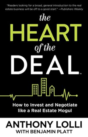 Bild des Verkufers fr Heart of the Deal : How to Invest and Negotiate Like a Real Estate Mogul zum Verkauf von GreatBookPrices