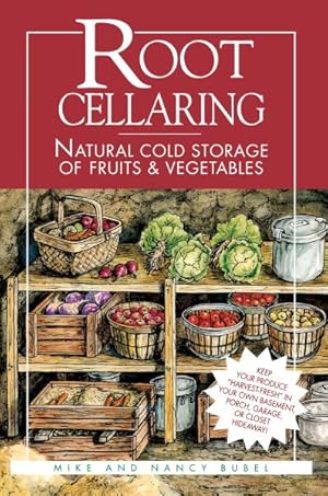 Imagen del vendedor de Root Cellaring : Natural Cold Storage of Fruits & Vegetables a la venta por GreatBookPrices