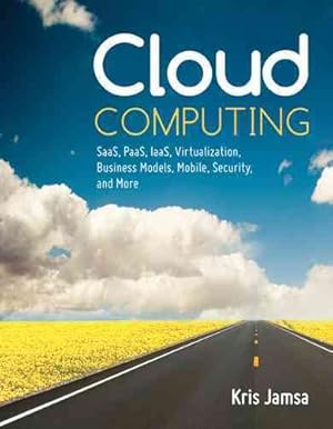 Seller image for Cloud Computing : Saas, Paas, Iaas, Virtualization, Business Models, Mobile, Security, and More for sale by GreatBookPrices