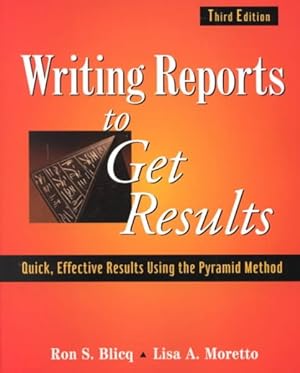 Bild des Verkufers fr Writing Reports to Get Results : Quick, Effective Results Using the Pyramid Method zum Verkauf von GreatBookPrices