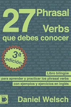 Imagen del vendedor de 27 Phrasal Verbs Que Debes Conocer : Libro Bilinge Para Aprender Y Practicar Los Phrasal Verbs Con Ejemplos Y Ejercicios En Ingls -Language: spanish a la venta por GreatBookPrices