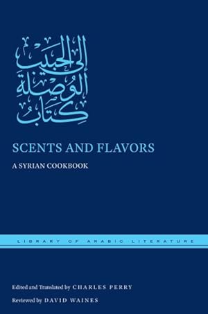 Bild des Verkufers fr Scents and Flavors : A Syrian Cookbook zum Verkauf von GreatBookPrices