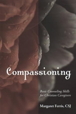 Seller image for Compassioning : Basic Counseling Skills for Christian Caregivers for sale by GreatBookPrices
