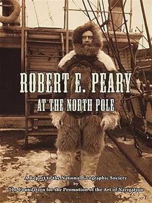 Imagen del vendedor de Robert E. Peary At The North Pole a la venta por GreatBookPrices