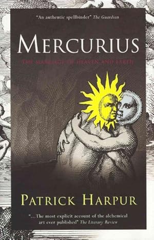 Image du vendeur pour Mercurius : Or, the Marriage of Heaven & Earth mis en vente par GreatBookPrices