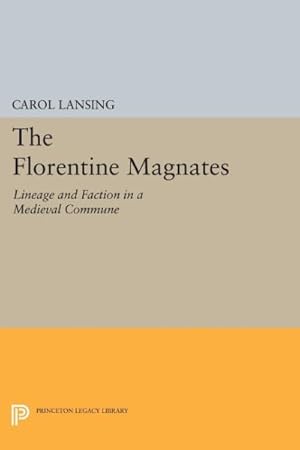 Image du vendeur pour Florentine Magnates : Lineage and Faction in a Medieval Commune mis en vente par GreatBookPrices