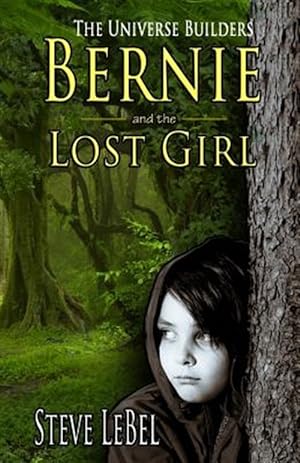 Seller image for The Universe Builders: Bernie and the Lost Girl: (Humorous Fantasy and Science Fiction for Young Adults) for sale by GreatBookPrices