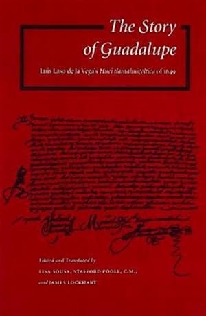 Immagine del venditore per Story of Guadalupe : Luis Laso De LA Vega's Huei Tlamahuicoltica of 1649 venduto da GreatBookPrices