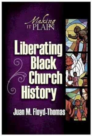 Imagen del vendedor de Liberating Black Church History : Making It Plain a la venta por GreatBookPrices