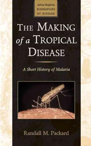 Seller image for Making of a Tropical Disease : A Short History of Malaria for sale by GreatBookPrices