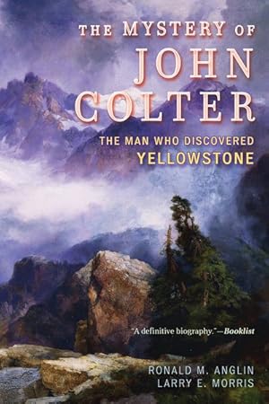 Image du vendeur pour Mystery of John Colter : The Man Who Discovered Yellowstone mis en vente par GreatBookPrices