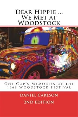 Seller image for Dear Hippie We Met at Woodstock: One Cop's Memories of the 1969 Woodstock Festival for sale by GreatBookPrices