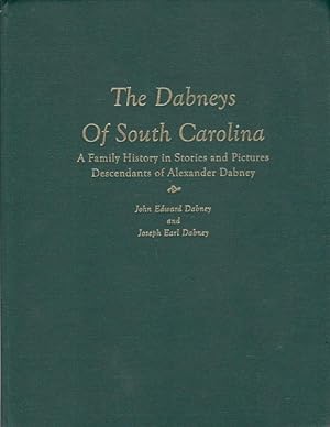 The Dabneys of South Carolina: A Family in Stories and Pictures Descendants of Alexander Dabney
