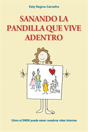 Imagen del vendedor de Sanando la Pandilla que Vive Adentro / Living Healing Within the Gang : Como el EMDR puede sanar nuestros roles internos / How EMDR Can Heal Our Internal Roles -Language: Spanish a la venta por GreatBookPrices