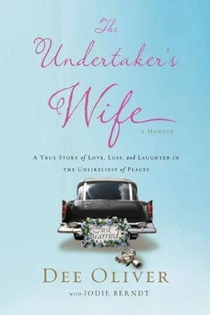 Bild des Verkufers fr Undertaker's Wife : A True Story of Love, Loss, and Laughter in the Unlikeliest of Places zum Verkauf von GreatBookPrices