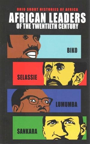 Seller image for African Leaders of the Twentieth Century : Biko, Selassie, Lumumba, Sankara for sale by GreatBookPrices