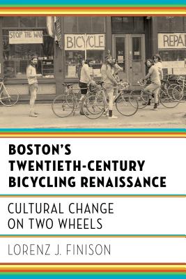 Image du vendeur pour Boston's Twentieth-Century Bicycling Renaissance: Cultural Change on Two Wheels (Paperback or Softback) mis en vente par BargainBookStores