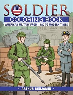 Seller image for Soldier Coloring Book: American Military from 1780 to Modern Times for sale by GreatBookPrices