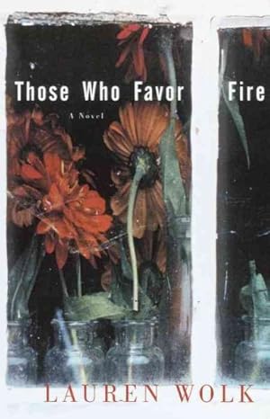 Imagen del vendedor de Those Who Favor Fire : A Novel a la venta por GreatBookPrices