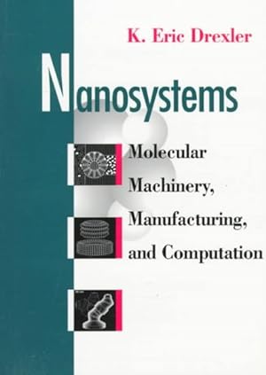 Imagen del vendedor de Nanosystems : Molecular Machinery, Manufacturing, and Computation a la venta por GreatBookPrices