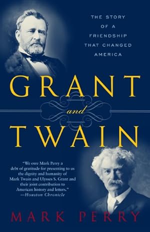 Image du vendeur pour Grant And Twain : The Story Of An American Friendship mis en vente par GreatBookPrices