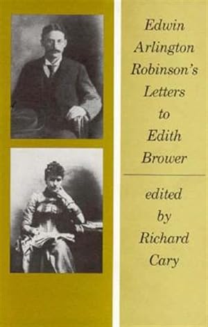 Image du vendeur pour Edwin Arlington Robinson's Letters to Edith Brower mis en vente par GreatBookPrices