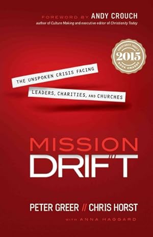 Image du vendeur pour Mission Drift : The Unspoken Crisis Facing Leaders, Charities, and Churches mis en vente par GreatBookPrices