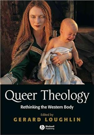 Seller image for Queer Theology : Rethinking The Western Body for sale by GreatBookPrices
