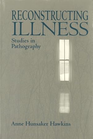 Immagine del venditore per Reconstructing Illness : Studies in Pathography venduto da GreatBookPrices