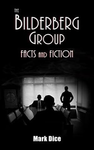Bild des Verkufers fr The Bilderberg Group: Facts & Fiction zum Verkauf von GreatBookPrices