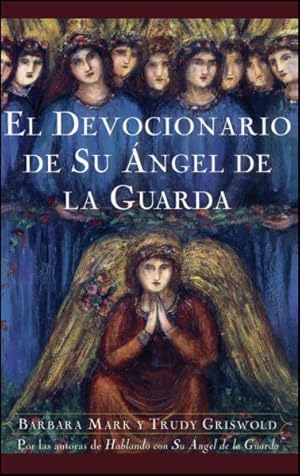 Seller image for El Devocionario De Su Angel De LA Guarda/Angelspeake Book of Prayer and Healing -Language: spanish for sale by GreatBookPrices