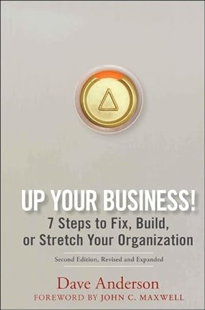 Bild des Verkufers fr Up Your Business! : 7 Steps to Fix, Build, or Stretch Your Organization zum Verkauf von GreatBookPrices