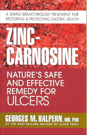 Imagen del vendedor de Zinc-Carnosine : Nature's Safe and Effective Remedy for Ulcers a la venta por GreatBookPrices