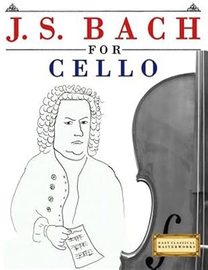 Seller image for J. S. Bach for Cello : 10 Easy Themes for Cello; Beginner Book for sale by GreatBookPrices