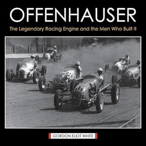 Seller image for Offenhauser: The Legendary Racing Engine and the Men Who Built It for sale by GreatBookPrices