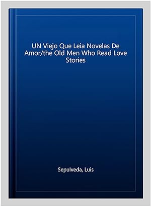 Image du vendeur pour UN Viejo Que Leia Novelas De Amor/the Old Men Who Read Love Stories -Language: spanish mis en vente par GreatBookPrices