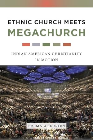 Seller image for Ethnic Church Meets Megachurch : Indian American Christianity in Motion for sale by GreatBookPrices