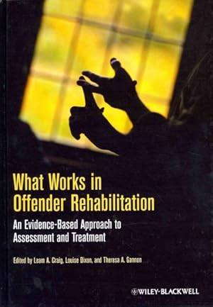 Seller image for What Works in Offender Rehabilitation : An Evidence-based Approach to Assessment and Treatment for sale by GreatBookPrices