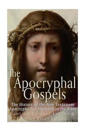 Immagine del venditore per Apocryphal Gospels : The History of the New Testament Apocrypha Not Included in the Bible venduto da GreatBookPrices