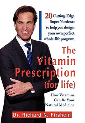 Bild des Verkufers fr Vitamin Prescription for Life : 20 Cutting-edge Super Nutrients to Help You Design Your Own Perfect Whole-life Program zum Verkauf von GreatBookPrices