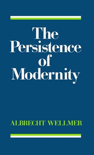 Image du vendeur pour Persistence of Modernity : Aesthetics, Ethics and Postmodernism mis en vente par GreatBookPrices