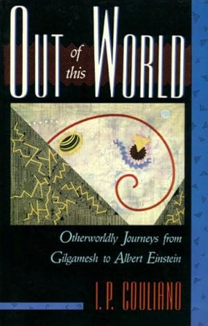 Imagen del vendedor de Out of This World : Otherworldly Journeys from Gilgamesh to Albert Einstein a la venta por GreatBookPrices