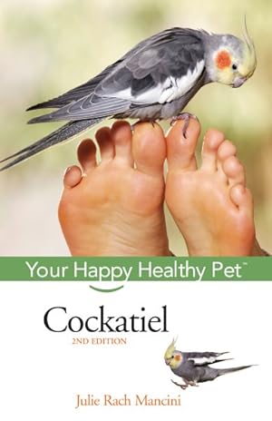 Immagine del venditore per Cockatiel : Your Happy Healthy Pet venduto da GreatBookPrices