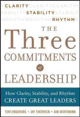 Immagine del venditore per Three Commitments of Leadership : How Clarity, Stability, and Rhythm Create Great Leaders venduto da GreatBookPrices